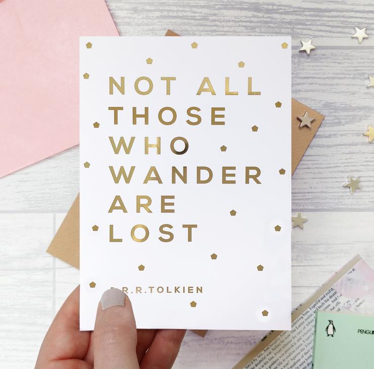 Not All Those Who Wander Are Lost Card
