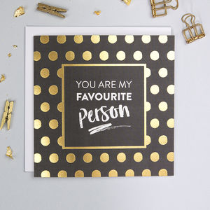 You Are My Favourite Person Card with Gold Foil